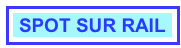 SPOT SUR RAIL