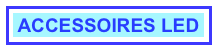 ACCESSOIRES LED